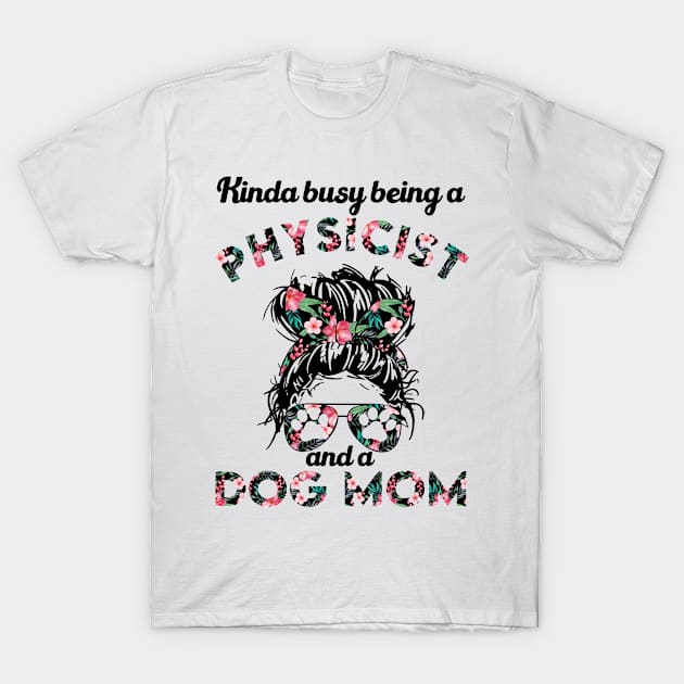 Physicist woman and dog mom gift . Perfect present for mother dad friend him or her T-Shirt by SerenityByAlex